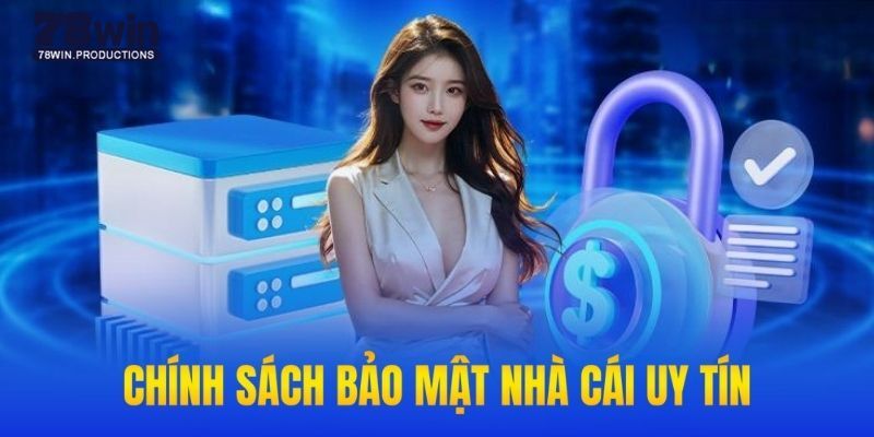 Đôi điều cần nắm về quy định chính sách bảo mật 78win